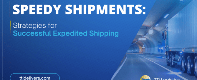 TTi Delivers - Speedy Shipments: Strategies for Successful Expedited Shipping