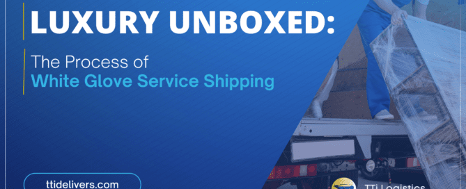 Luxury Unboxed: The Process of White Glove Service Shipping