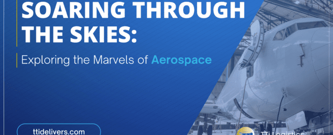 TTi Logistic's Soaring Through the Skies: Exploring the Marvels of Aerospace