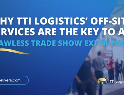 Why TTi Logistics’ Off-Site Services Are the Key to a Flawless Trade Show Experience