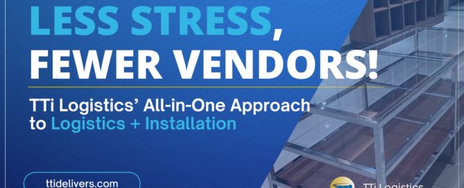 Less Stress, Fewer Vendors: TTi Logistics’ All-in-One Approach to Logistics and Installation