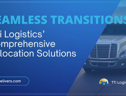 Seamless Transitions: TTI Logistics’ Comprehensive Relocation Solutions