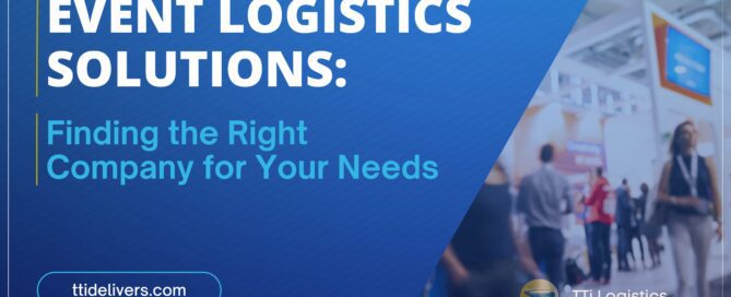 Event Logistics Solutions: Finding the Right Company for Your Needs