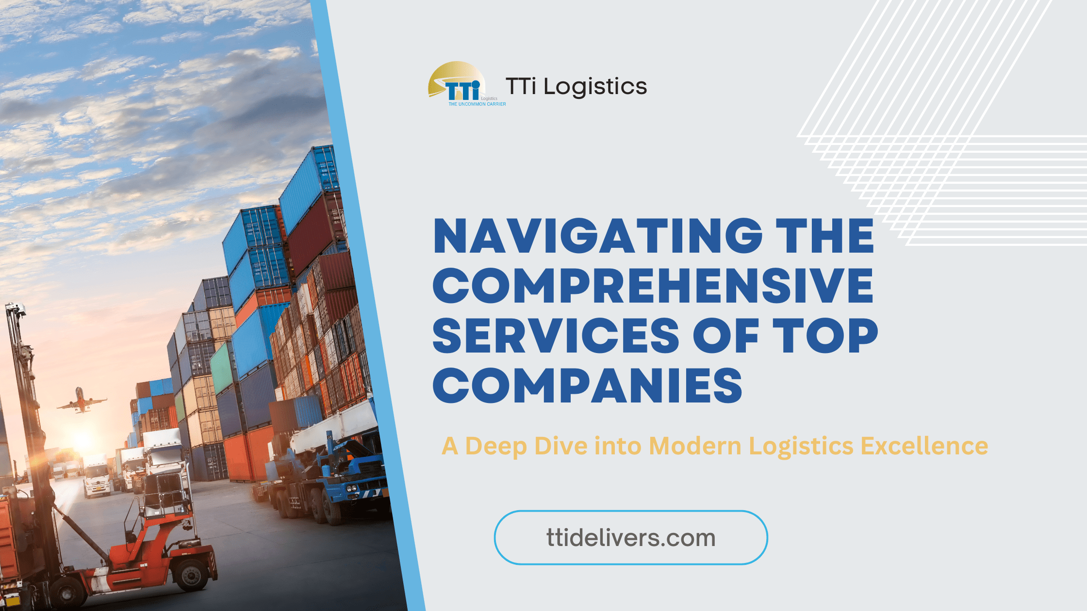 Navigating the Comprehensive Services of Top Companies: A Deep Dive into Modern Logistics Excellence with TTi Logistics