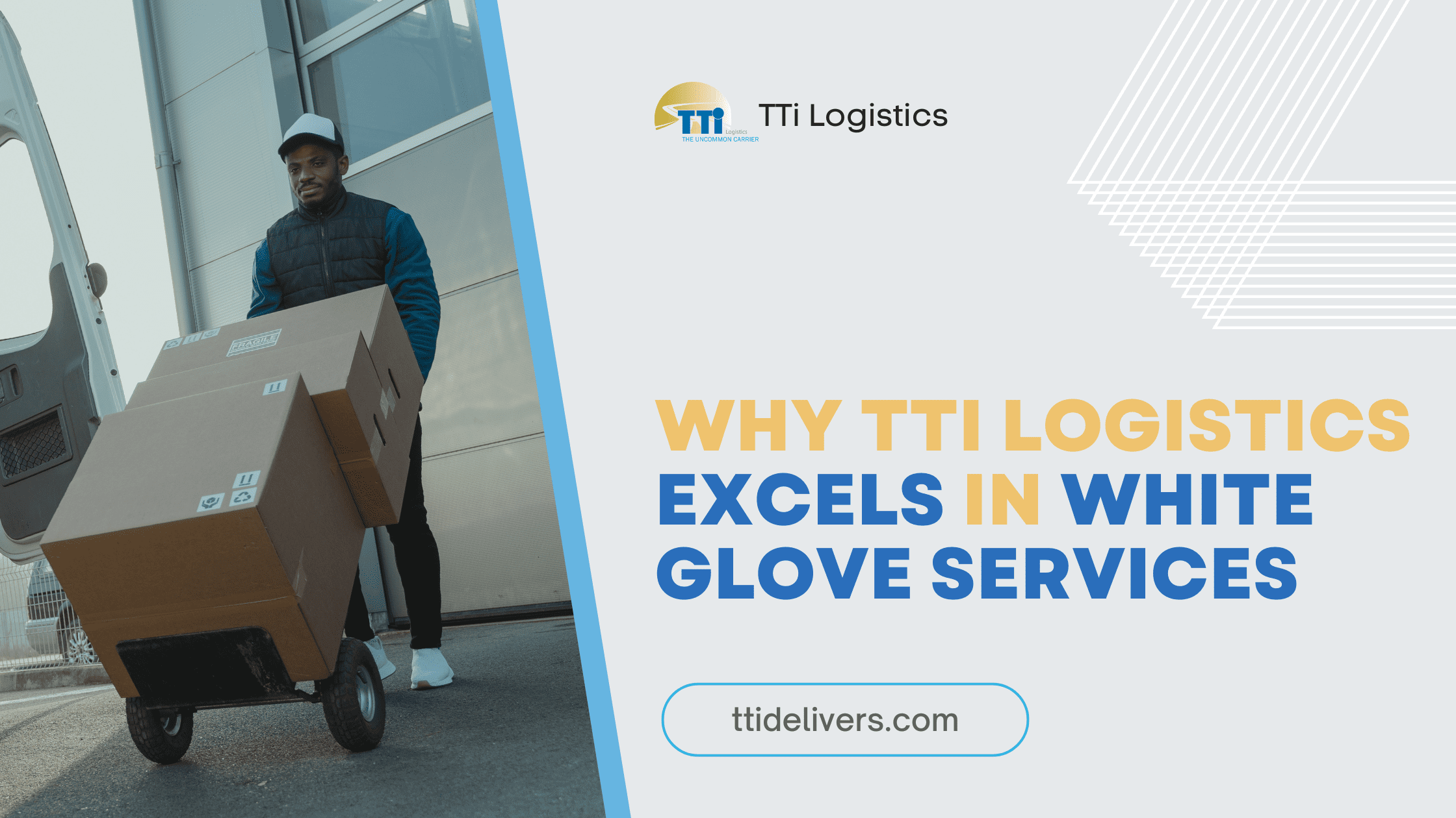 Why TTi Logistics Excels in White Glove Services