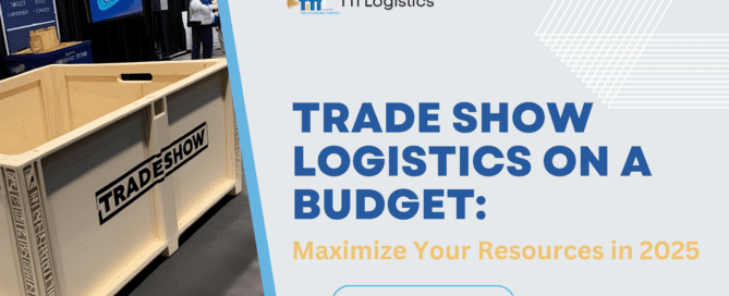 Trade Show Logistics on a Budget: Maximize Your Resources in 2025