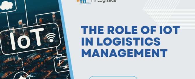 The Role of IoT in Logistics Management-How IoT Innovations Drive TTi Logistics Optimization