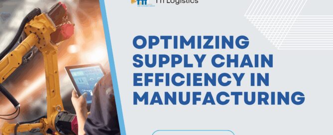 Maximizing supply chain efficiency in manufacturing with TTi Logistics
