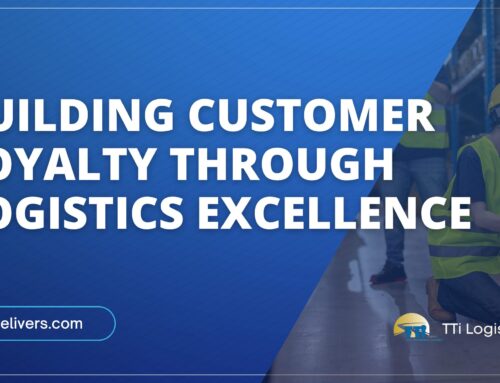 Building Customer Loyalty Through Logistics Excellence