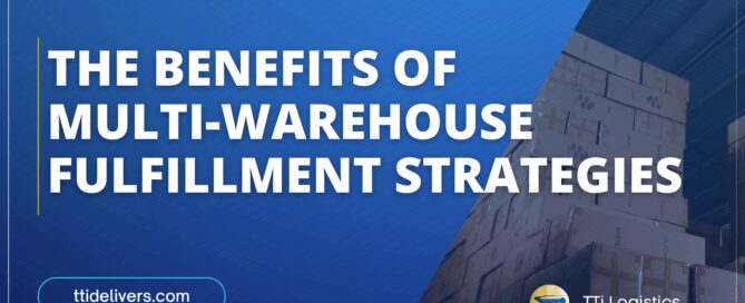 TTi Logistics multi-warehouse fulfillment strategy improving delivery speed and efficiency