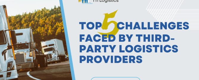 Top 5 Challenges Faced by Third-Party Logistics Providers and how TTi Logistics can save your logistics and budget