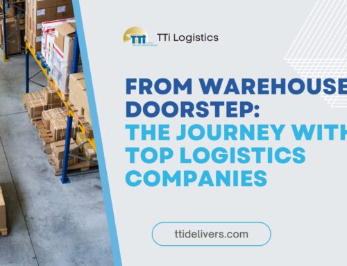 From Warehouse to Doorstep: The Journey with Top Logistics Companies