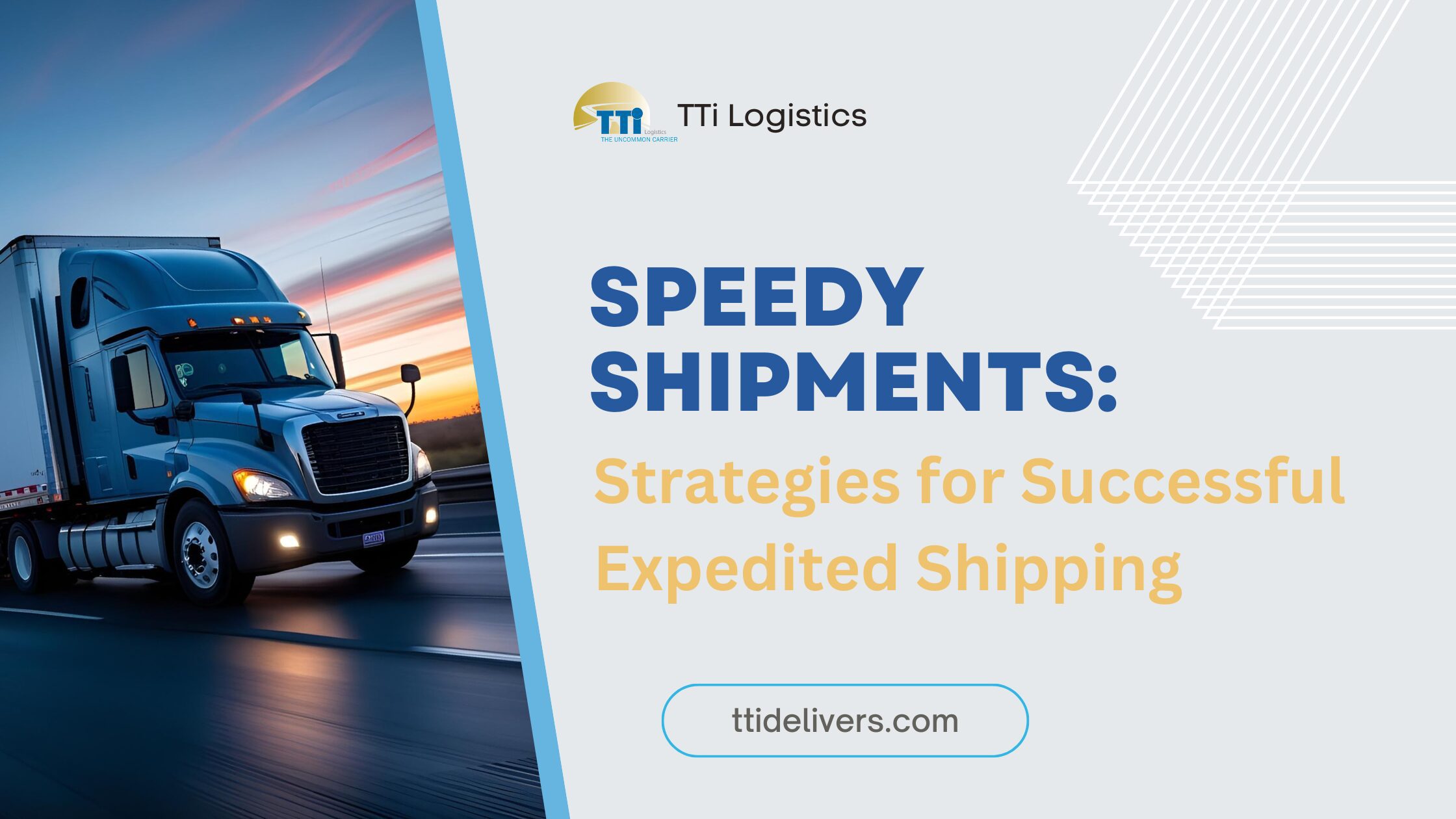 TTi Logistics expedited shipping strategies for fast and time-sensitive delivery solutions