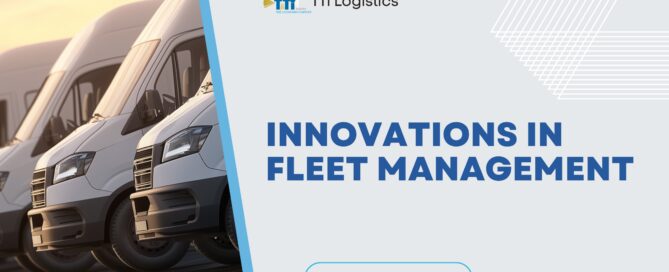 TTi Logistics fleet management innovations and logistics technology trends