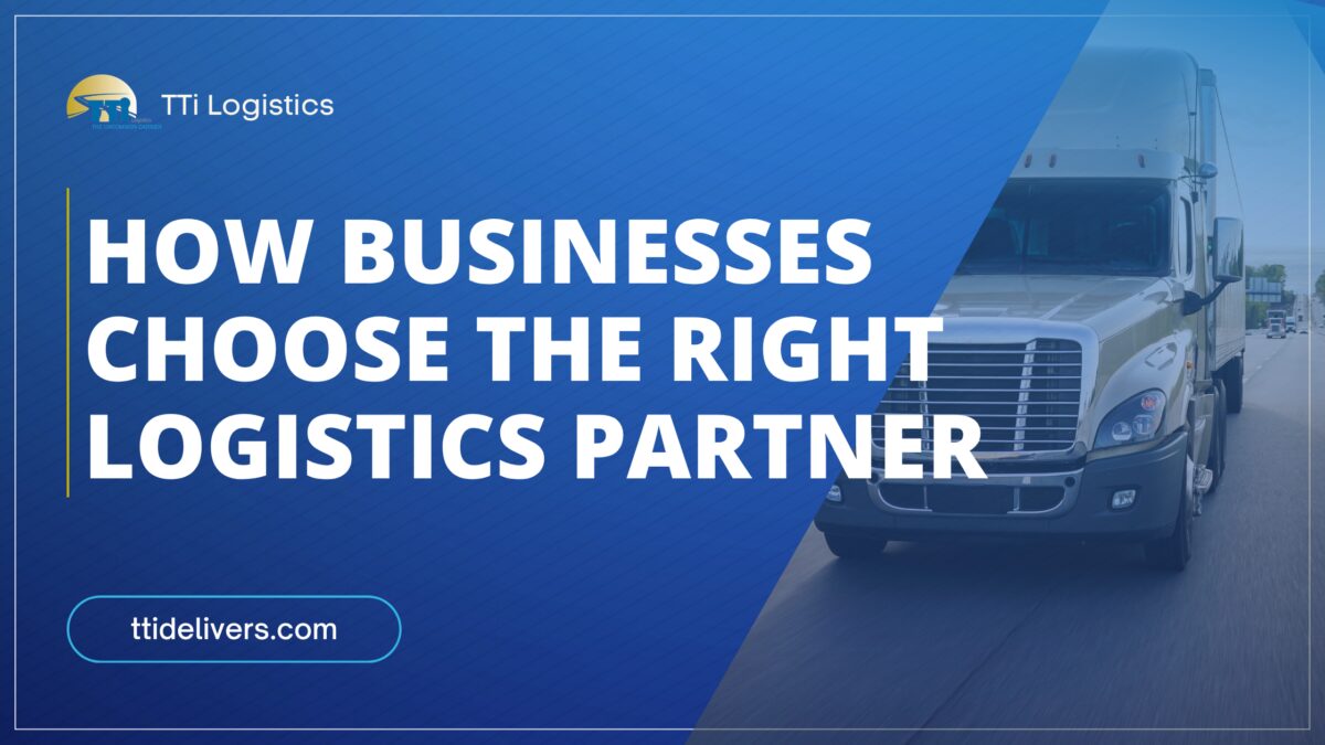 Choosing a Logistics Provider: How to Select the Right Partner for Long ...