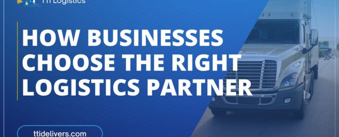 Choosing a logistics provider that supports supply chain efficiency and long-term business growth