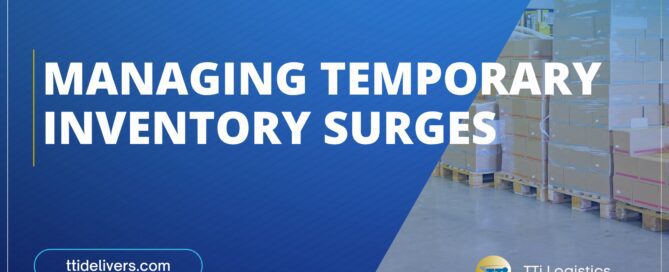 TTi Logistics temporary warehousing solutions for inventory surges